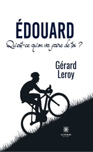 Gérard Leroy - Edouard - Qu'est-ce qu'on va faire de toi ?.
