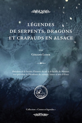 Gérard Leser - Légendes de serpents, dragons et crapauds en Alsace.