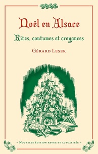 Gérard Leser - Noël en Alsace - Rites, coutumes et croyances.