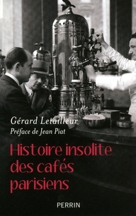Gérard Letailleur - Histoire insolite des cafés parisiens.