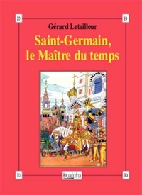 Téléchargement gratuit des livres de comptes pdf Saint-Germain, le maître du temps 9782353744374 par Gérard Letailleur