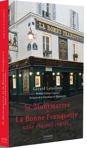 Si Montmartre et La Bonne Franquette nous étaient contés...