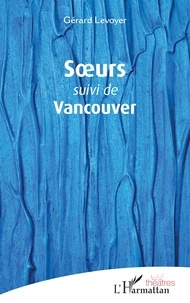 Gérard Levoyer - Soeurs - Suivi de Vancouver.