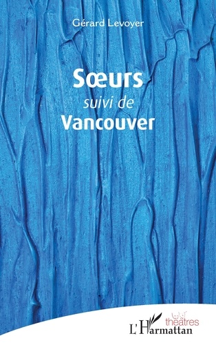 Soeurs. Suivi de Vancouver