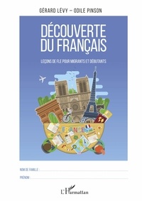 Bons livres à lire téléchargement gratuit Découverte du français  - Leçons de FLE pour migrants et débutants en francais 9782343150727 iBook RTF FB2 par Gérard Lévy, Odile Pinson