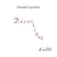 Gerard Leyzieux - Décortiqué.