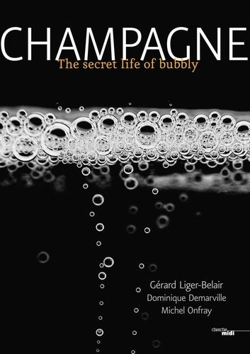 Gérard Liger-Belair et Dominique Demarville - Champagne - The secret life of bubbly -Anglais-.