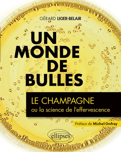 Un monde de bulles. Le champagne ou la science de l'effervescence