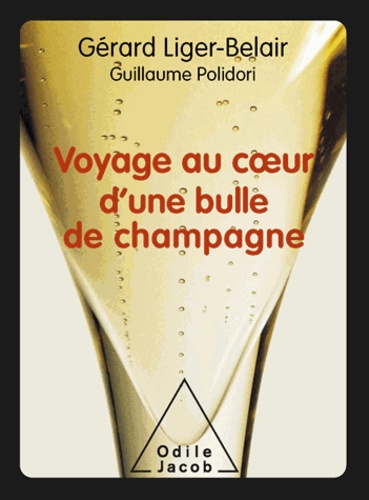 Gérard Liger-Belair et Guillaume Polidori - Voyage au cour d'une bulle de champagne.