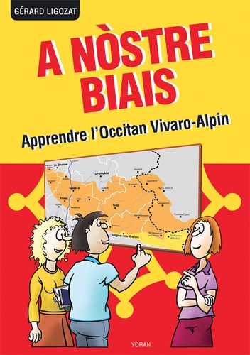 A Nòstre Biais. Apprendre l'Occitan vivaro-alpin parlé dans les Alpes du Sud, la Drôme et l'Ardèche
