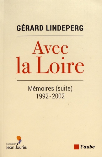 Avec la Loire. Mémoires (suite) 1992-2002