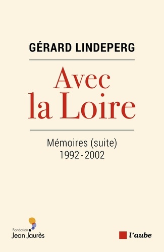 Avec la Loire. Mémoires (suite) 1992-2002