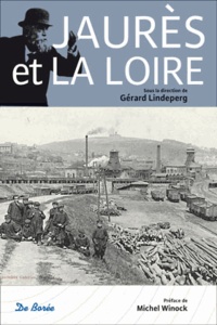 Gérard Lindeperg - Jaurès et la Loire.