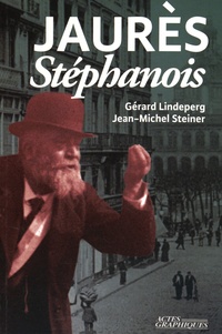 Gérard Lindeperg et Jean-Michel Steiner - Jaurès stéphanois.
