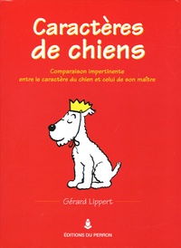 Gérard Lippert - Caractères de chiens - Comparaison impertinente entre le caractère du chien et de celui de son maître.