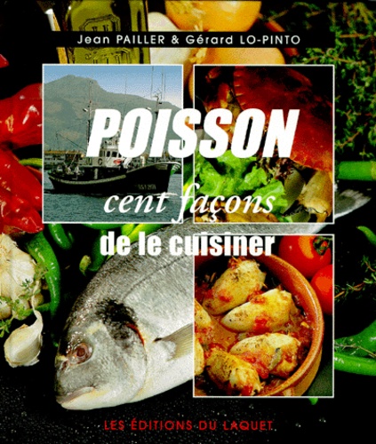 Gérard Lo-Pinto et Jean Pailler - Poisson. - Cent façons de le cuisiner.