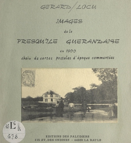 Images de la presqu'île guérandaise en 1900. Choix de cartes postales d'époque commentées