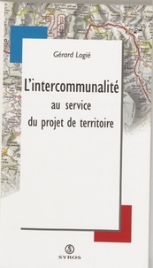 Gérard Logié - L'Intercommunalite Au Service Du Projet Du Territoire.