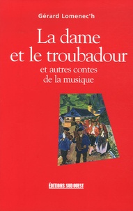 Gérard Lomenec'h - La dame et le troubadour - Et autres contes de la musique.