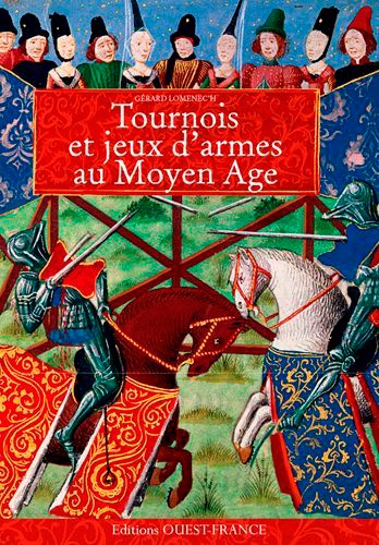 Gérard Lomenec'h - Tournois et jeux d'armes au Moyen Age.