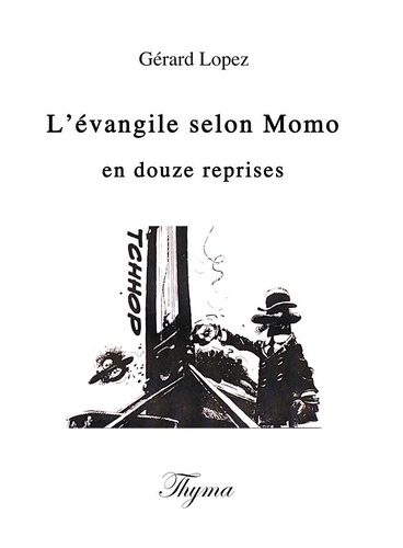 Gérard Lopez - L'evangile selon momo en douze reprises.