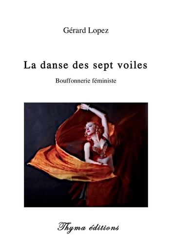 La danse des sept voiles - Bouffonnerie féministe de Gérard Lopez - Grand  Format - Livre - Decitre
