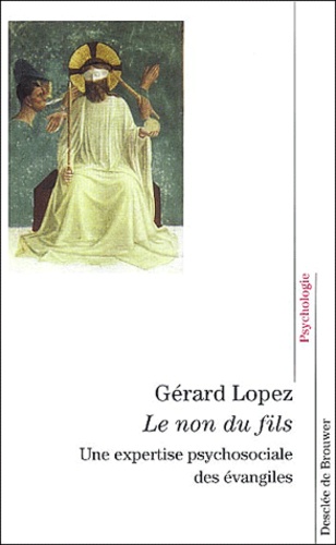 Gérard Lopez - Le Non Du Fils. Une Expertise Psychosociale Des Evangiles.