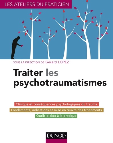 Gérard Lopez et Aurore Sabouraud-Séguin - Traiter les psychotraumatismes.