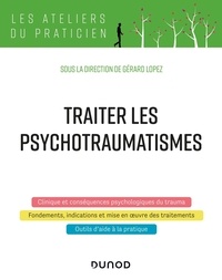 Gérard Lopez - Traiter les psychotraumatismes.