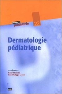 Gérard Lorette et Jean-Philippe Lacour - Dermatologie pédiatrique.