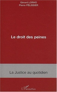 Gérard Lorho et Pierre Pélissier - Le droit des peines - Mise à exécution et après peine.