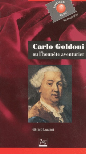 Gérard Luciani - Carlo Goldoni Ou L'Honnete Aventurier.