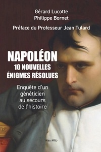 Jean Tulard et Gérard Lucotte - Qui a tué Napoléon ? - 10 nouvelles enquêtes scientifiques au secours de l’histoire.