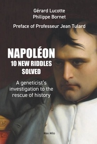 Gérard Lucotte et Philippe Bornet - Who killed Napoleon? - 10 new scientific investigations to rescue history.