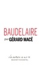 Gérard Macé - Baudelaire - Pages choisies.