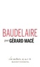 Gérard Macé - Baudelaire - Pages choisies.