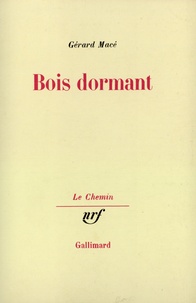 Gérard Macé - Bois dormant.