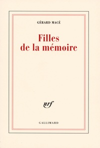 Gérard Macé - Filles de la mémoire.