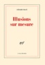 Gérard Macé - Illusions sur mesure.
