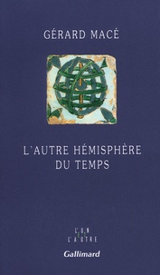 Gérard Macé - L'autre hémisphère du temps.