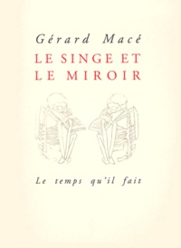 Gérard Macé - Le Singe Et Le Miroir.
