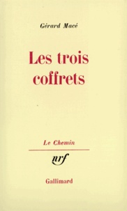 Gérard Macé - Les Trois coffrets.