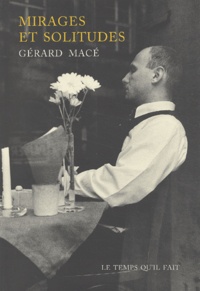 Gérard Macé - Mirages Et Solitudes.