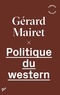 Gérard Mairet - Politique du western.