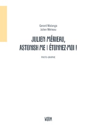Gerard Malanga et Julien Merieau - Julien Mérieau, Astonish me / Etonnez-moi !.