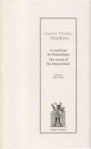 Gerard Manley Hopkins - Le Naufrage Du Deutschland. Edition Bilingue Francais-Anglais.