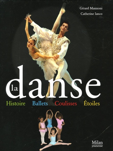 Gérard Mannoni et Catherine Ianco - La danse - Histoire, ballets, coulisses, étoiles.