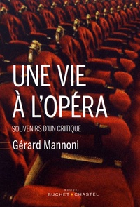 Gérard Mannoni - Une vie à l'opéra - Souvenirs d'un critique.