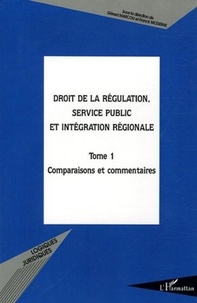 Gérard Marcou et Franck Moderne - Droit de la régulation, service public et intégration régionale - Tome 1 : Comparaisons et commentaires.