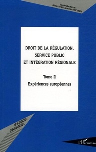 Gérard Marcou et Franck Moderne - Droit de la régulation, service public et intégration régionale - Tome 2, Expériences européennes.